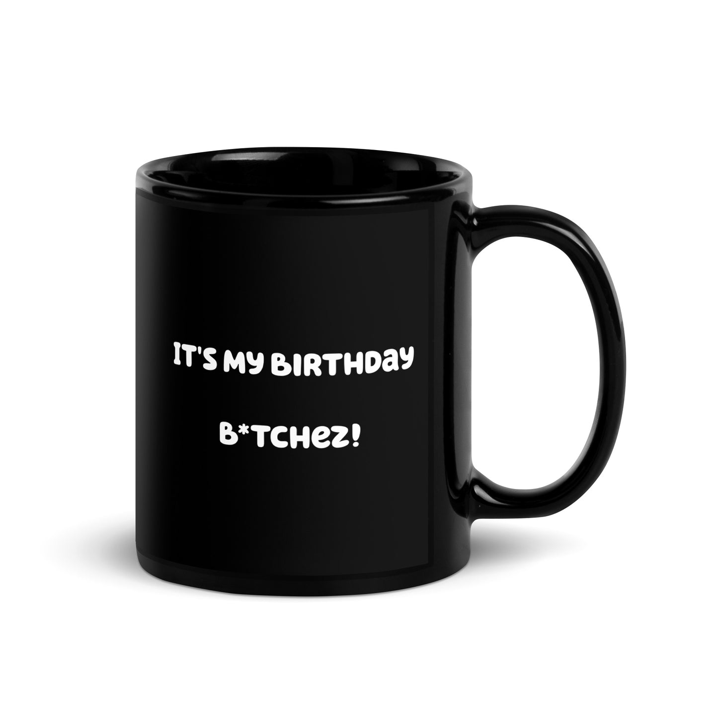 It's My Birthday B*tchez Glossy Mug