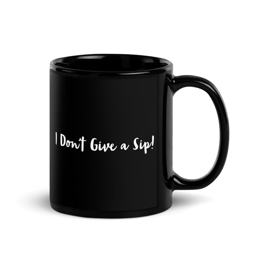 I Don't Give a Sip-Black Glossy Mug