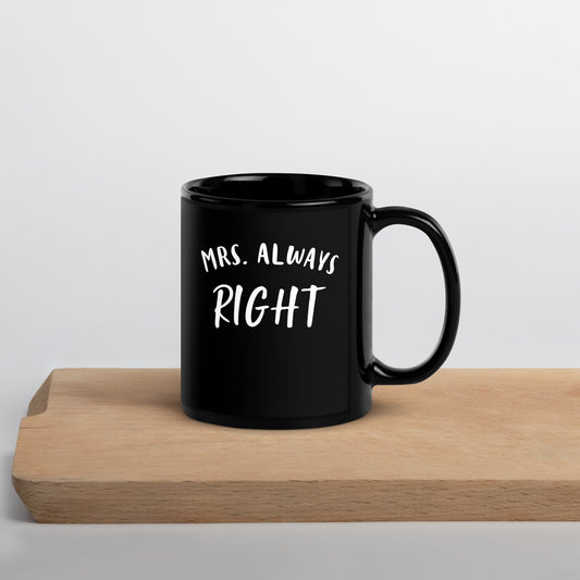 Mrs ALWAYS RIGHT-Black Glossy Mug