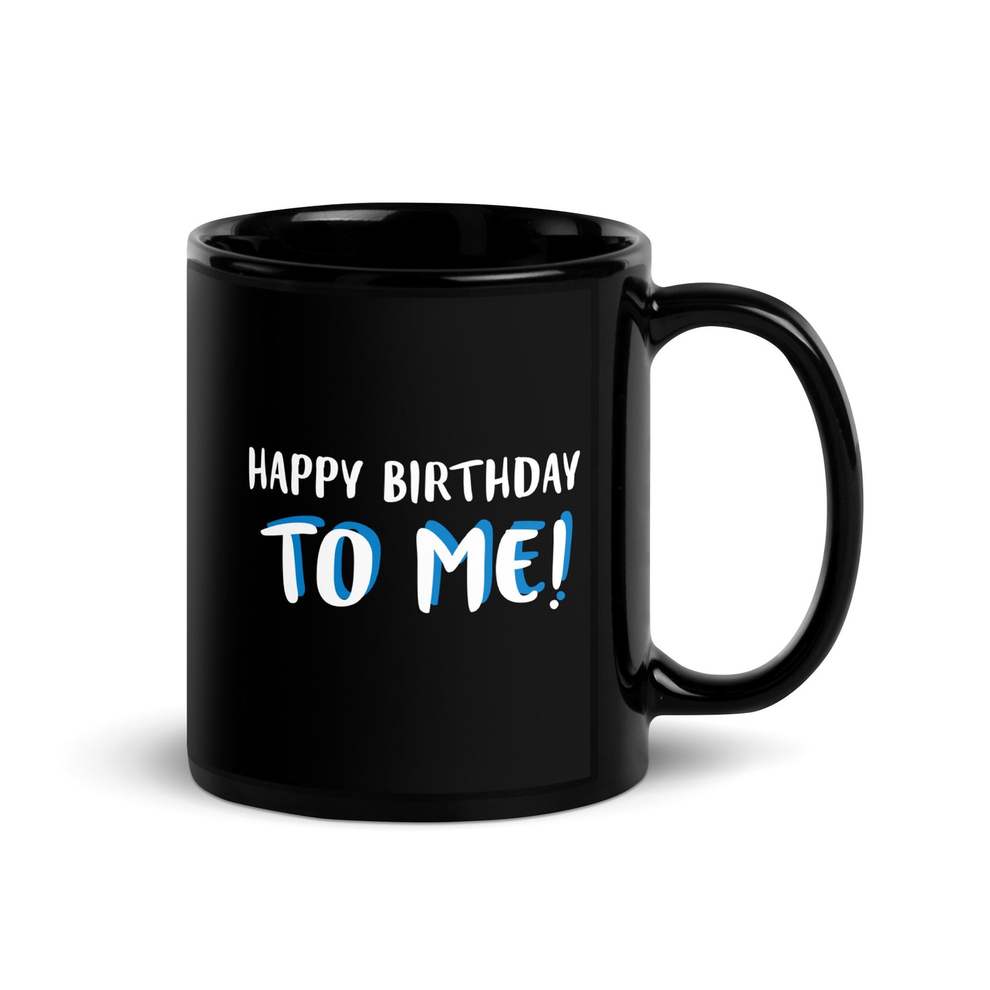 Happy Birthday To Me Mug